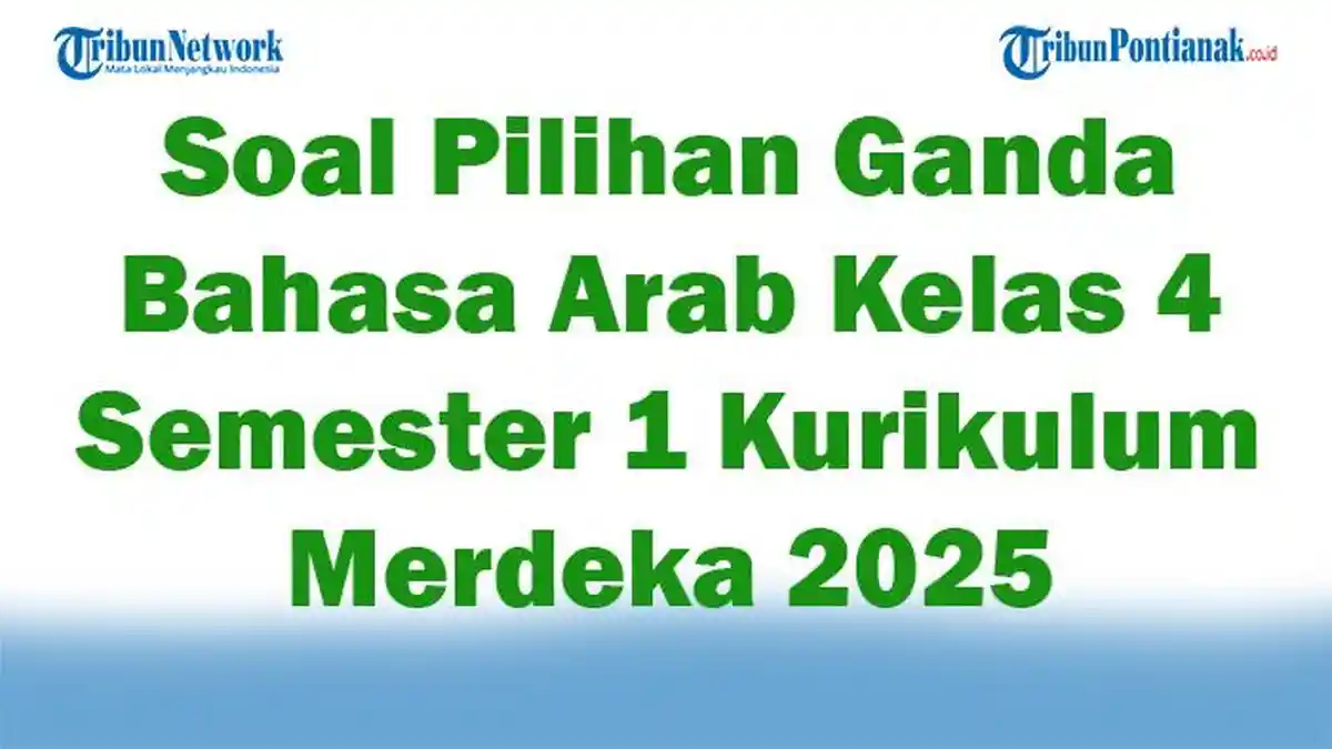 45 Soal Pilihan Ganda Bahasa Arab Kelas 4 Semester 1 Kurikulum Merdeka