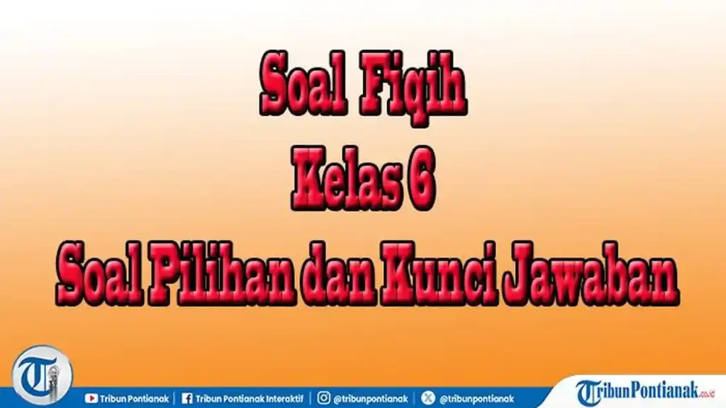 Ternyata Begini Soal Fiqih Kelas 4 MI Semester 1 yang Wajib Dikuasai Siswa
