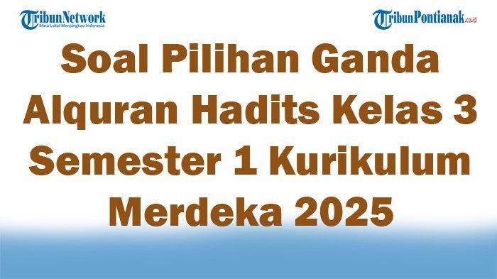 45 Soal Pilihan Ganda Alquran Hadits Kelas 3 Semester 1 Kurikulum